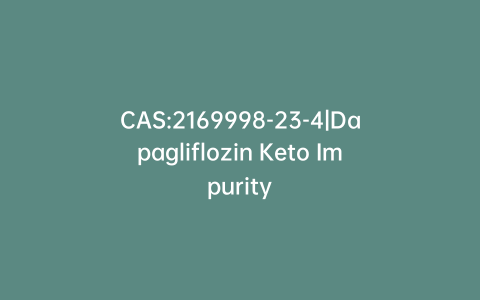 CAS:2169998-23-4|Dapagliflozin Keto Impurity