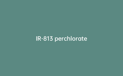 IR-813 perchlorate