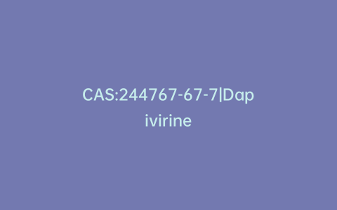 CAS:244767-67-7|Dapivirine