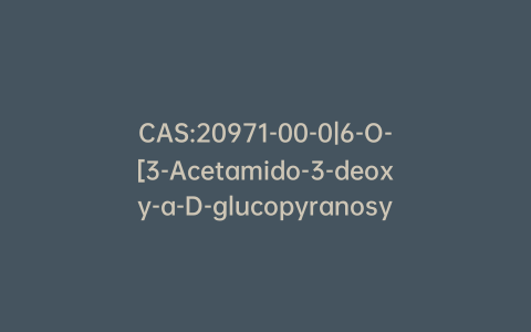 CAS:20971-00-0|6-O-[3-Acetamido-3-deoxy-a-D-glucopyranosyl]-4-O-(6-acetamido-3,6-dideoxy-3-nitrohexopyranosyl)-N,N’-diacetyl-2-deoxy-D-streptamine