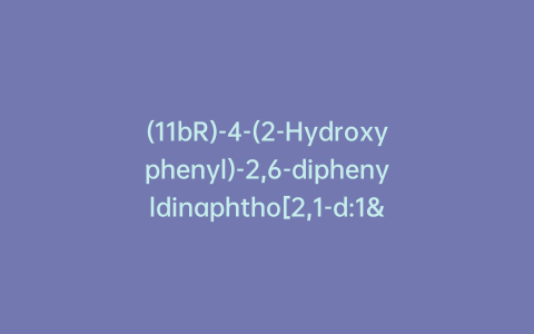 (11bR)-4-(2-Hydroxyphenyl)-2,6-diphenyldinaphtho[2,1-d:1′,2′-f][1,3,2]dioxaphosphepine 4-oxide