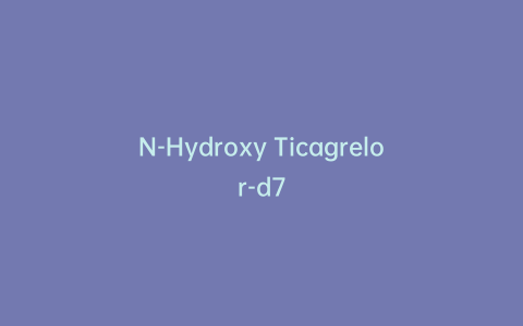 N-Hydroxy Ticagrelor-d7