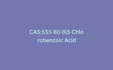 CAS:535-80-8|3-Chlorobenzoic Acid