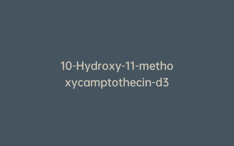 10-Hydroxy-11-methoxycamptothecin-d3