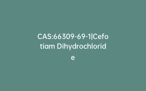 CAS:66309-69-1|Cefotiam Dihydrochloride