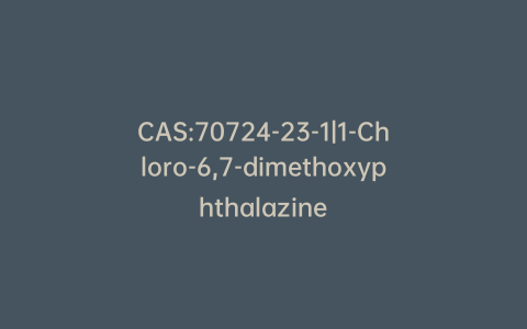 CAS:70724-23-1|1-Chloro-6,7-dimethoxyphthalazine
