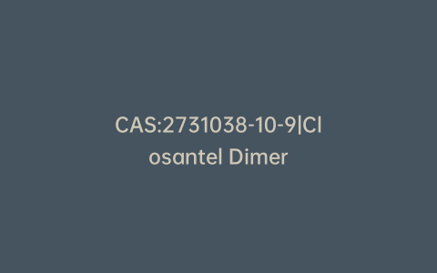 CAS:2731038-10-9|Closantel Dimer