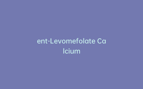 ent-Levomefolate Calcium