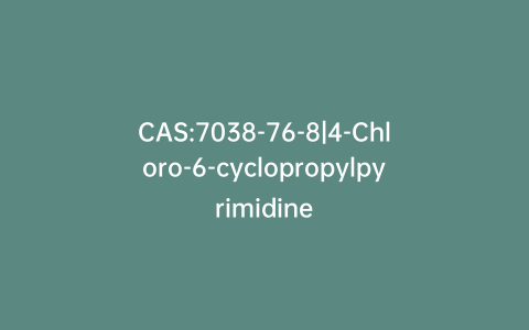 CAS:7038-76-8|4-Chloro-6-cyclopropylpyrimidine