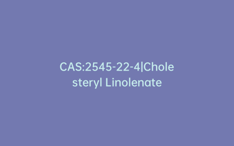 CAS:2545-22-4|Cholesteryl Linolenate