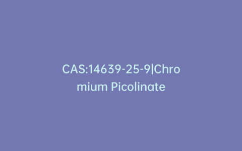 CAS:14639-25-9|Chromium Picolinate