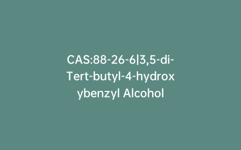 CAS:88-26-6|3,5-di-Tert-butyl-4-hydroxybenzyl Alcohol