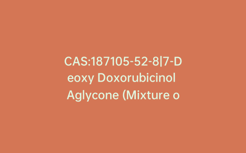 CAS:187105-52-8|7-Deoxy Doxorubicinol Aglycone (Mixture of Diastereomers) 85%