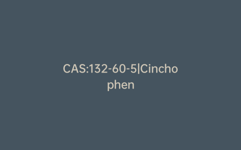 CAS:132-60-5|Cinchophen