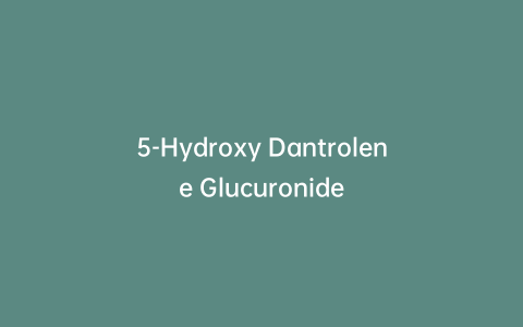 5-Hydroxy Dantrolene Glucuronide