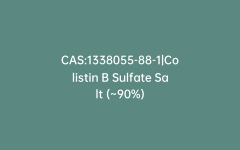 CAS:1338055-88-1|Colistin B Sulfate Salt (~90%)