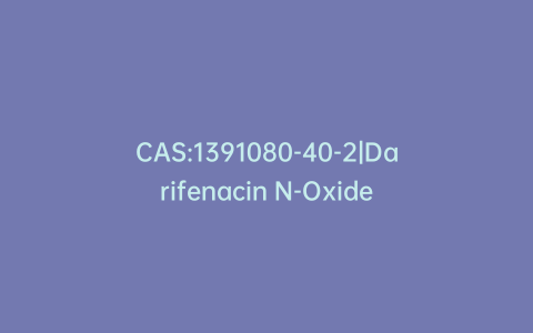 CAS:1391080-40-2|Darifenacin N-Oxide