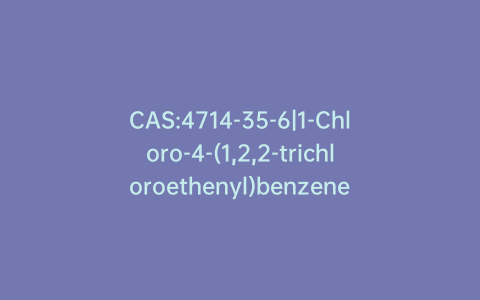 CAS:4714-35-6|1-Chloro-4-(1,2,2-trichloroethenyl)benzene