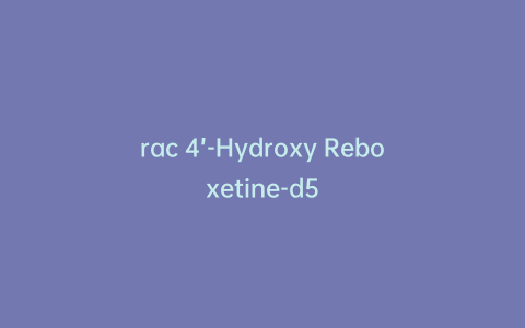 rac 4’-Hydroxy Reboxetine-d5