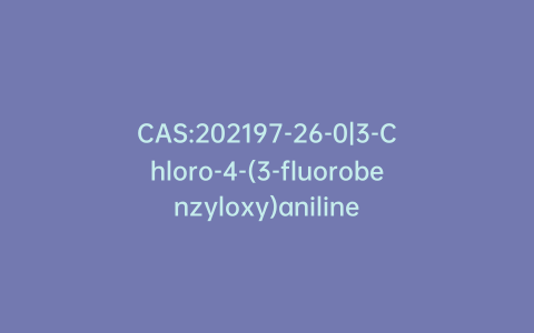 CAS:202197-26-0|3-Chloro-4-(3-fluorobenzyloxy)aniline