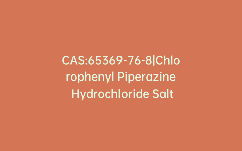 CAS:65369-76-8|Chlorophenyl Piperazine Hydrochloride Salt