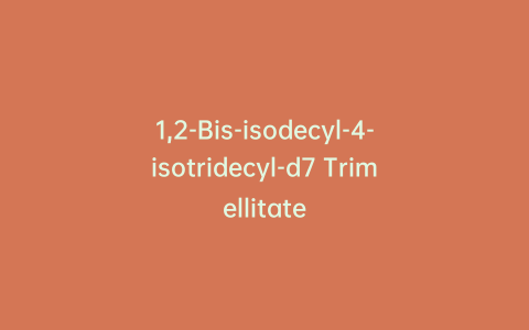 1,2-Bis-isodecyl-4-isotridecyl-d7 Trimellitate