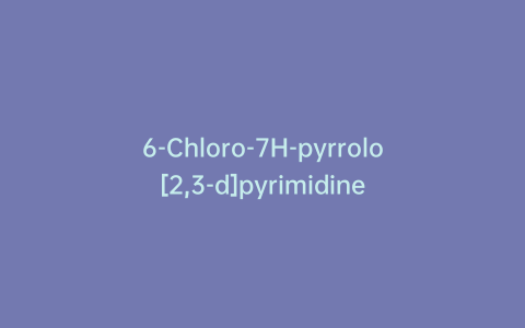 6-Chloro-7H-pyrrolo[2,3-d]pyrimidine