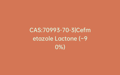 CAS:70993-70-3|Cefmetazole Lactone (~90%)