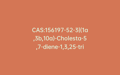 CAS:156197-52-3|(1a,3b,10a)-Cholesta-5,7-diene-1,3,25-triol