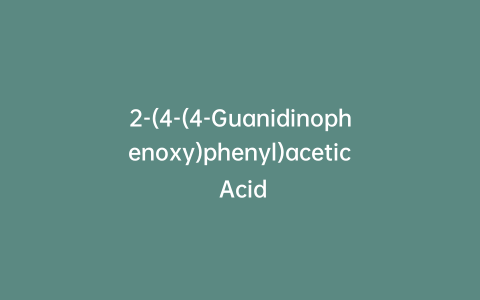 2-(4-(4-Guanidinophenoxy)phenyl)acetic Acid