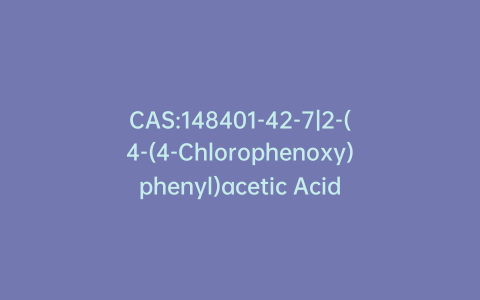 CAS:148401-42-7|2-(4-(4-Chlorophenoxy)phenyl)acetic Acid