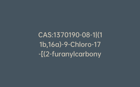 CAS:1370190-08-1|(11b,16a)-9-Chloro-17-[(2-furanylcarbonyl)oxy]-11-hydroxy-16-methyl-21-[(methylsulfonyl)oxy]-pregna-1,4-diene-3,20-dione (Mometasone Impurity R)