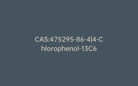 CAS:475295-86-4|4-Chlorophenol-13C6