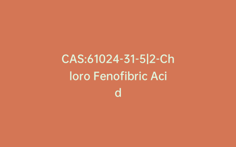 CAS:61024-31-5|2-Chloro Fenofibric Acid