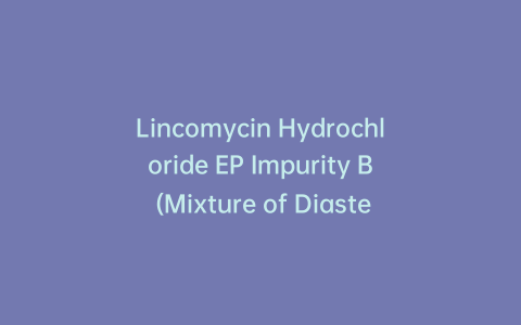 Lincomycin Hydrochloride EP Impurity B (Mixture of Diastereomers)