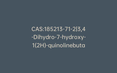 CAS:185213-71-2|3,4-Dihydro-7-hydroxy-1(2H)-quinolinebutanoic Acid Ethyl Ester