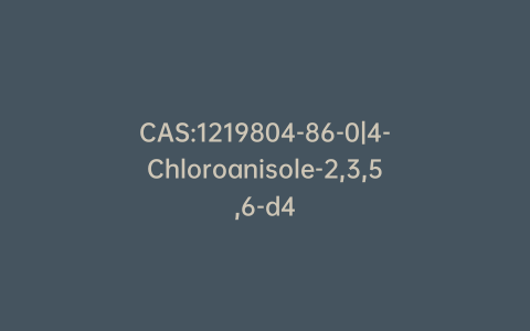 CAS:1219804-86-0|4-Chloroanisole-2,3,5,6-d4