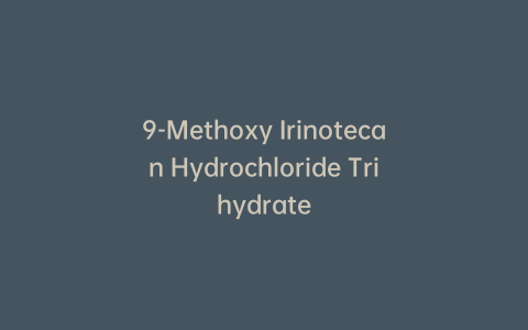 9-Methoxy Irinotecan Hydrochloride Trihydrate