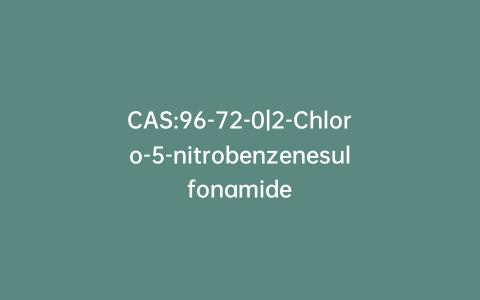 CAS:96-72-0|2-Chloro-5-nitrobenzenesulfonamide