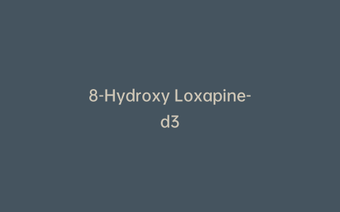 8-Hydroxy Loxapine-d3