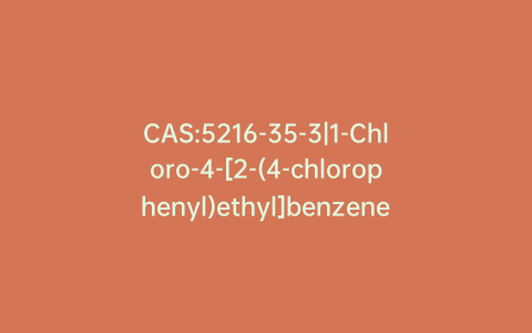 CAS:5216-35-3|1-Chloro-4-[2-(4-chlorophenyl)ethyl]benzene