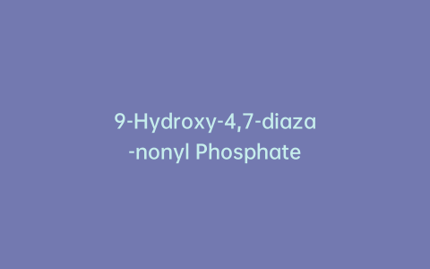 9-Hydroxy-4,7-diaza-nonyl Phosphate