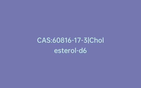 CAS:60816-17-3|Cholesterol-d6