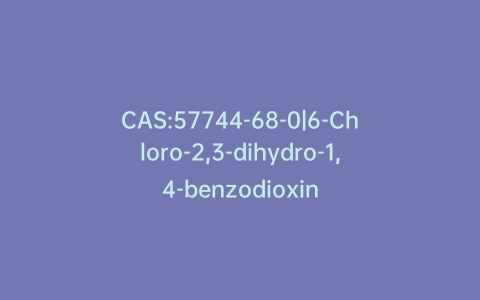 CAS:57744-68-0|6-Chloro-2,3-dihydro-1,4-benzodioxin