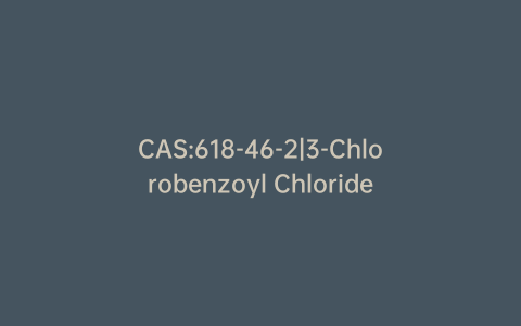 CAS:618-46-2|3-Chlorobenzoyl Chloride