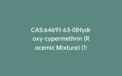 CAS:64691-63-0|Hydroxy-cypermethrin (Racemic Mixture) (1:1)