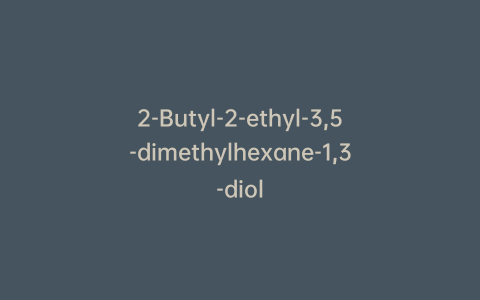 2-Butyl-2-ethyl-3,5-dimethylhexane-1,3-diol