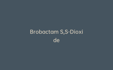 Brobactam S,S-Dioxide