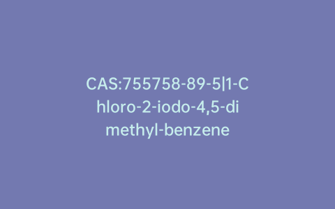 CAS:755758-89-5|1-Chloro-2-iodo-4,5-dimethyl-benzene