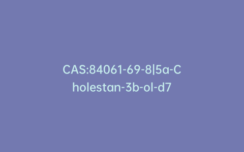 CAS:84061-69-8|5a-Cholestan-3b-ol-d7